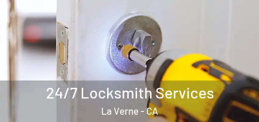  24/7 Locksmith Services La Verne - CA