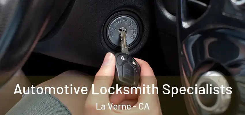  Automotive Locksmith Specialists La Verne - CA
