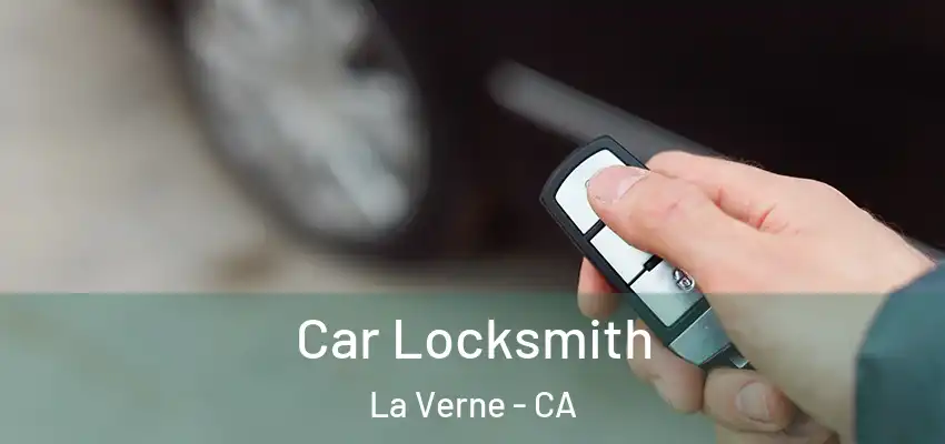 Car Locksmith La Verne - CA