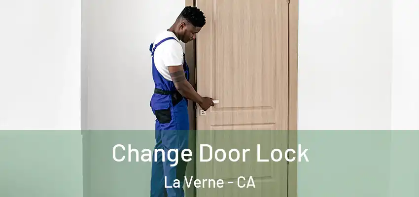 Change Door Lock La Verne - CA
