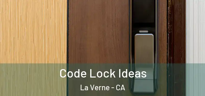  Code Lock Ideas La Verne - CA