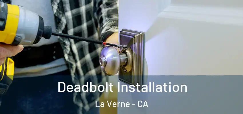  Deadbolt Installation La Verne - CA