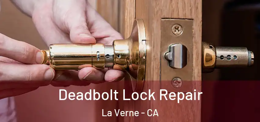  Deadbolt Lock Repair La Verne - CA