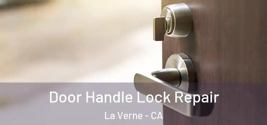 Door Handle Lock Repair La Verne - CA