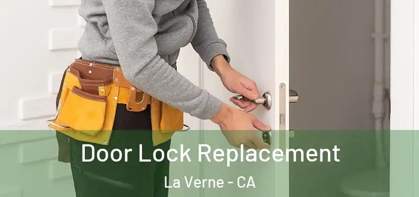  Door Lock Replacement La Verne - CA