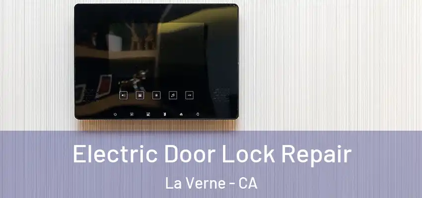 Electric Door Lock Repair La Verne - CA