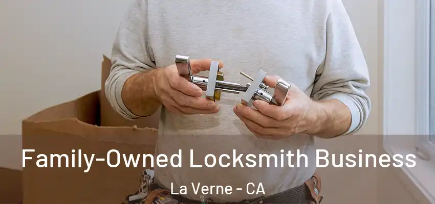 Family-Owned Locksmith Business La Verne - CA