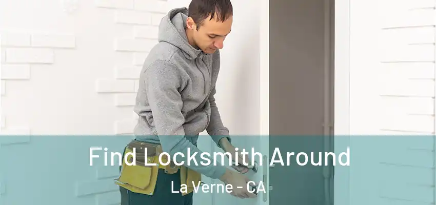  Find Locksmith Around La Verne - CA