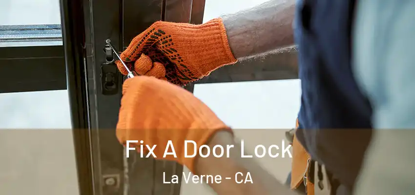  Fix A Door Lock La Verne - CA