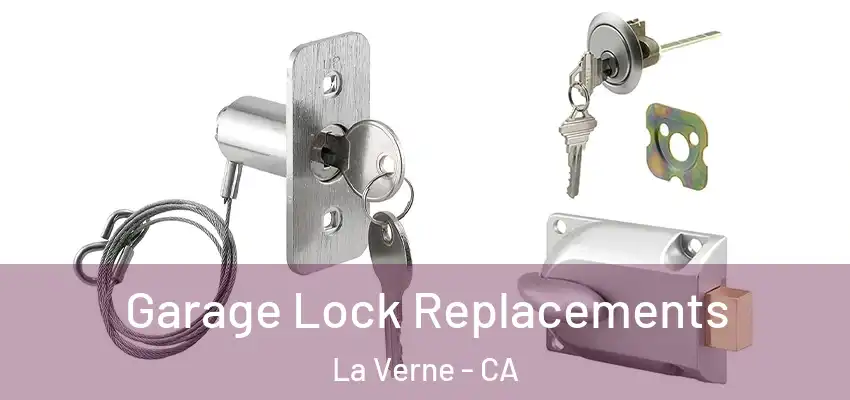  Garage Lock Replacements La Verne - CA
