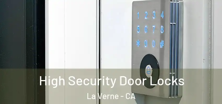  High Security Door Locks La Verne - CA