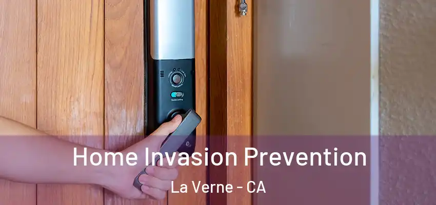 Home Invasion Prevention La Verne - CA