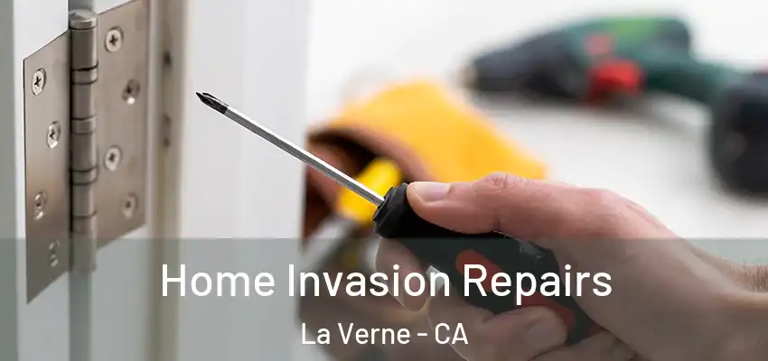  Home Invasion Repairs La Verne - CA
