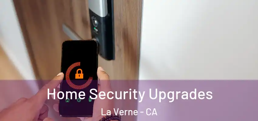  Home Security Upgrades La Verne - CA