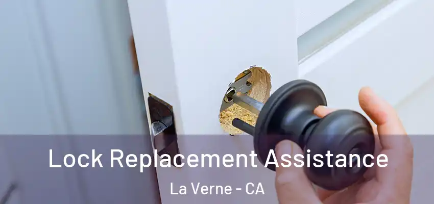  Lock Replacement Assistance La Verne - CA