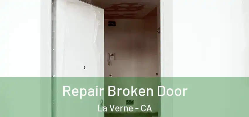 Repair Broken Door La Verne - CA