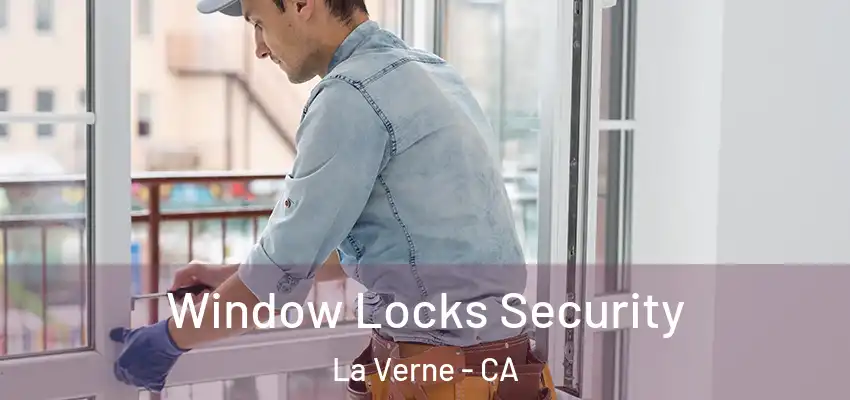  Window Locks Security La Verne - CA